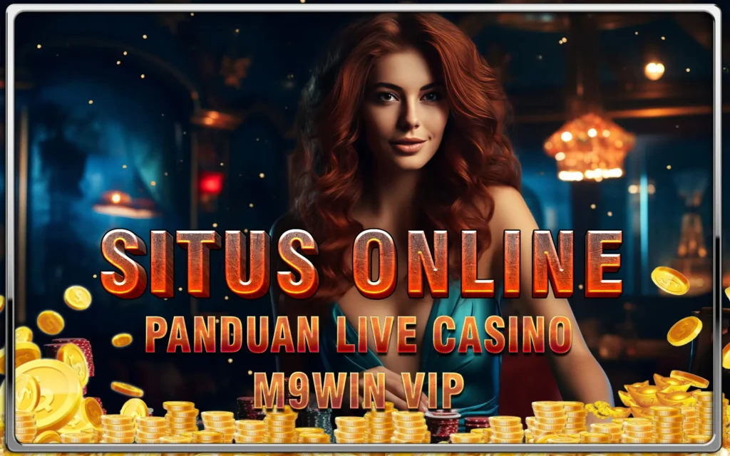 Panduan Bermain Live Casino M9Win: Jadilah Pemenang Sejati!