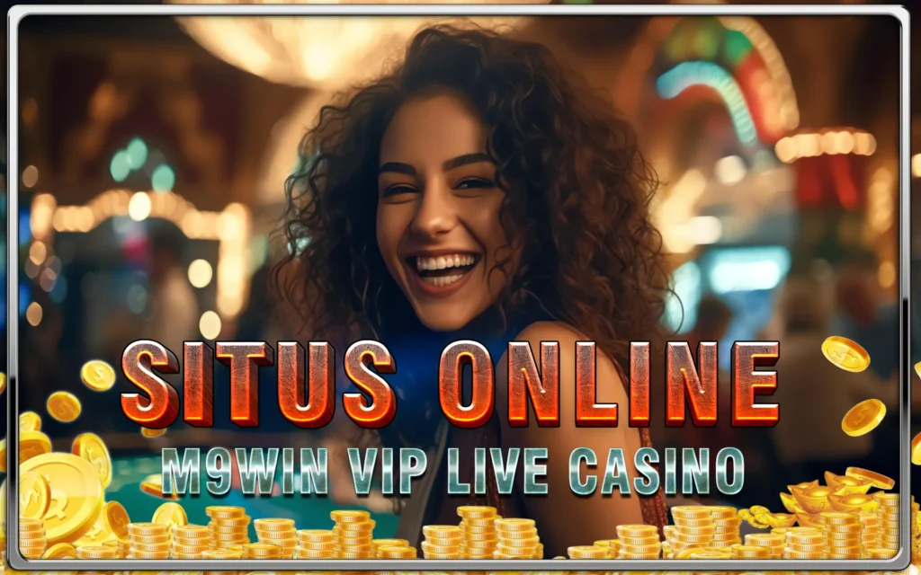 M9Win Live Casino: Atmosfer Kasino Termewah Tahun ini!