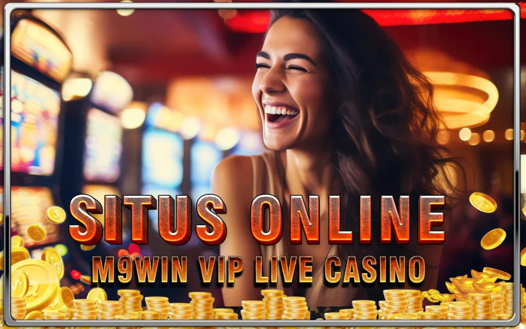 M9Win Live Casino: Atmosfer Kasino Termewah Tahun ini!